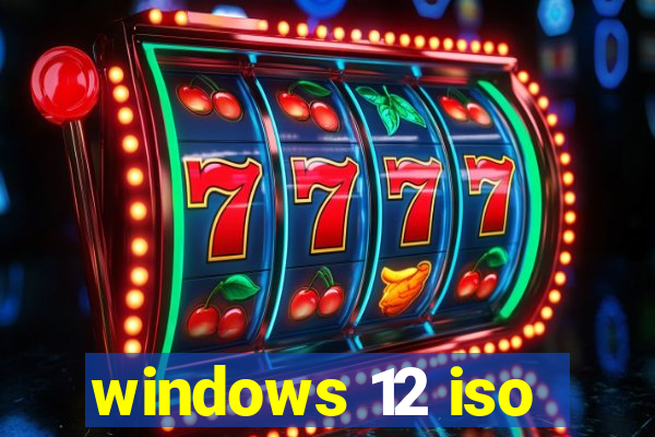 windows 12 iso